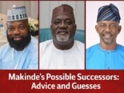 Who Should Makinde Present As Successor? 3 Pieces Of Advice & Informed Guesses | John Oyelami